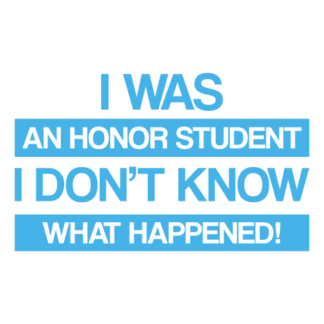 I Was An Honor Student I Don't Know What Happened Decal (Baby Blue)